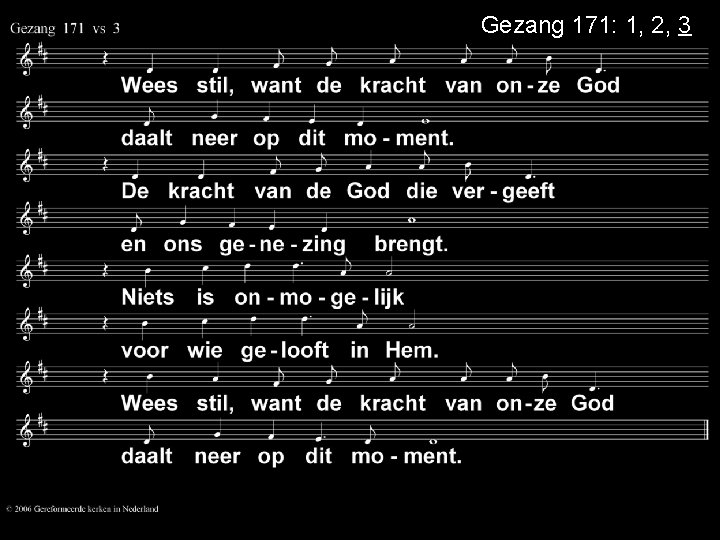 Gezang 171: 1, 2, 3 