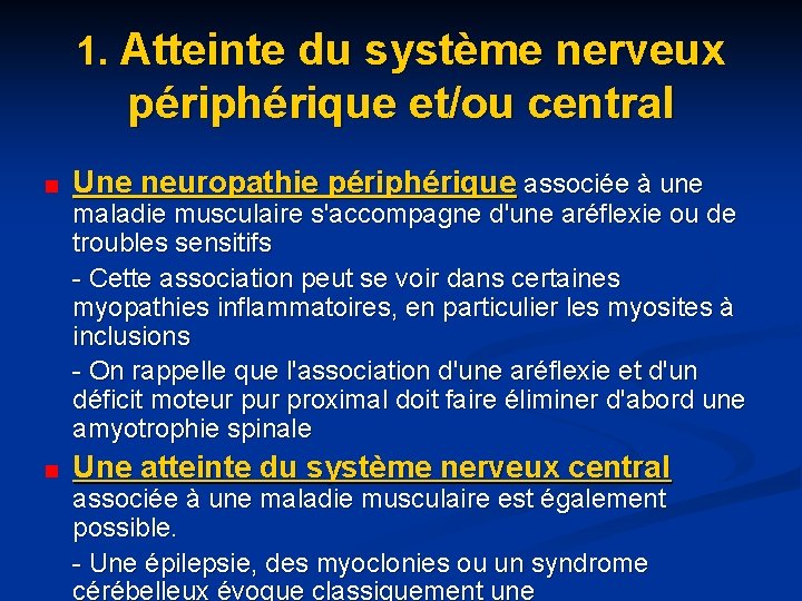 1. Atteinte du système nerveux périphérique et/ou central Une neuropathie périphérique associée à une