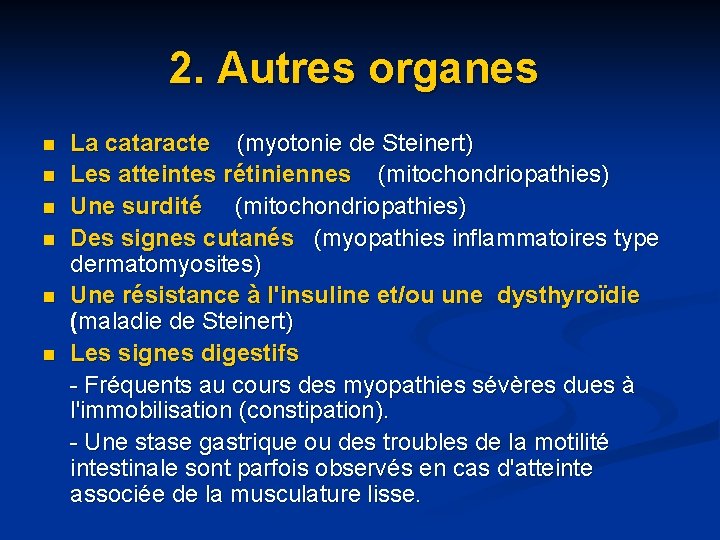 2. Autres organes La cataracte (myotonie de Steinert) n Les atteintes rétiniennes (mitochondriopathies) n