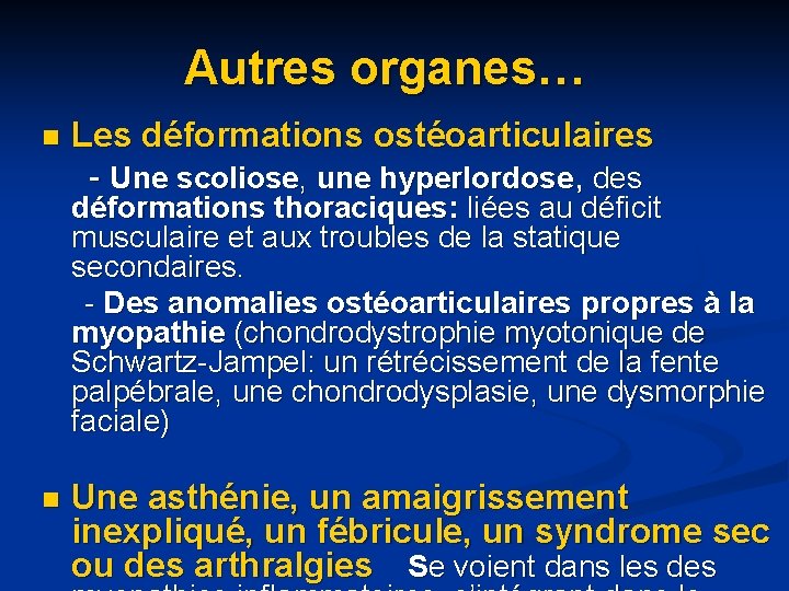 Autres organes… Les déformations ostéoarticulaires - Une scoliose, une hyperlordose, des n déformations thoraciques: