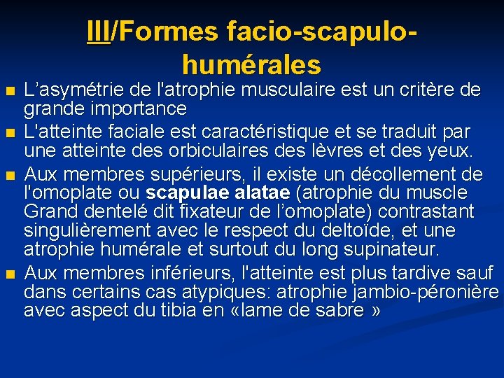 III/Formes facio-scapulohumérales n n L’asymétrie de l'atrophie musculaire est un critère de grande importance