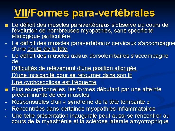 VII/Formes para-vertébrales Le déficit des muscles paravertébraux s'observe au cours de l'évolution de nombreuses