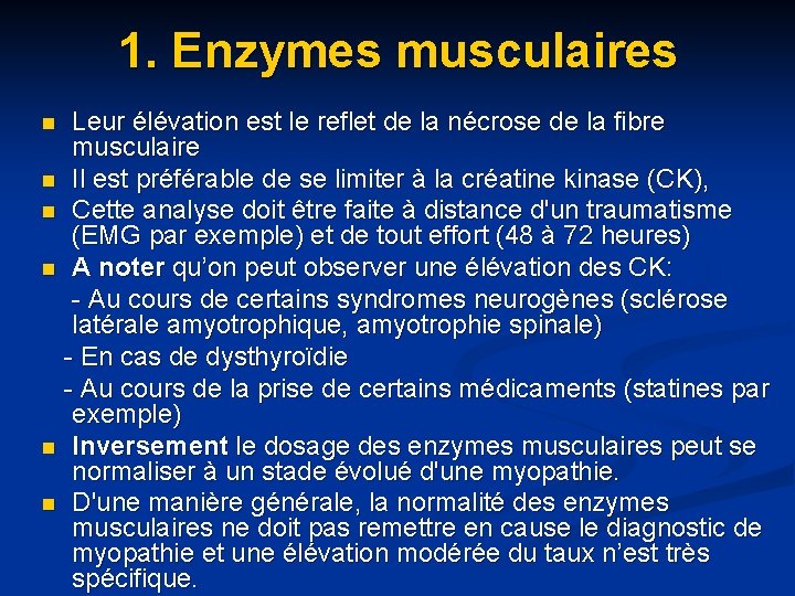 1. Enzymes musculaires Leur élévation est le reflet de la nécrose de la fibre