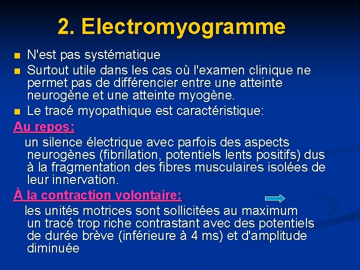 2. Electromyogramme N'est pas systématique n Surtout utile dans les cas où l'examen clinique