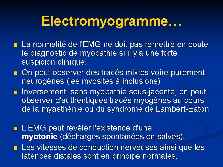 Electromyogramme… n n n La normalité de l'EMG ne doit pas remettre en doute