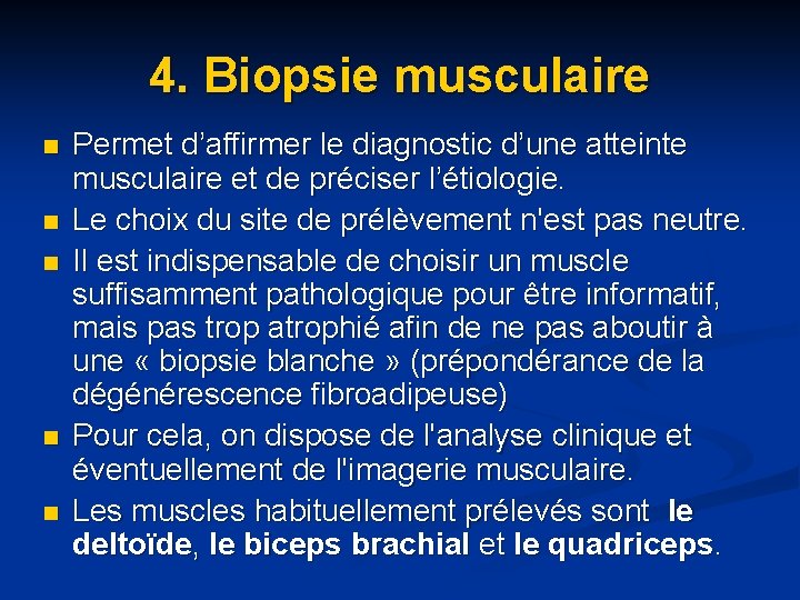 4. Biopsie musculaire n n n Permet d’affirmer le diagnostic d’une atteinte musculaire et