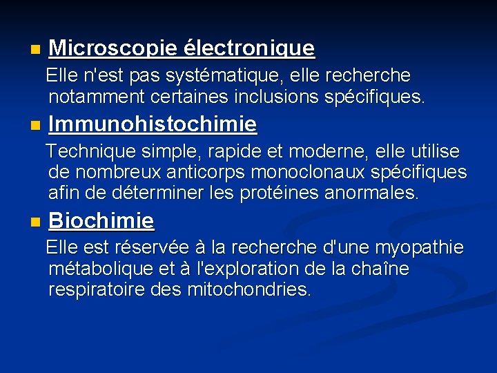 n Microscopie électronique Elle n'est pas systématique, elle recherche notamment certaines inclusions spécifiques. n