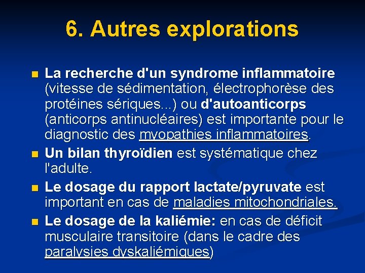 6. Autres explorations n n La recherche d'un syndrome inflammatoire (vitesse de sédimentation, électrophorèse