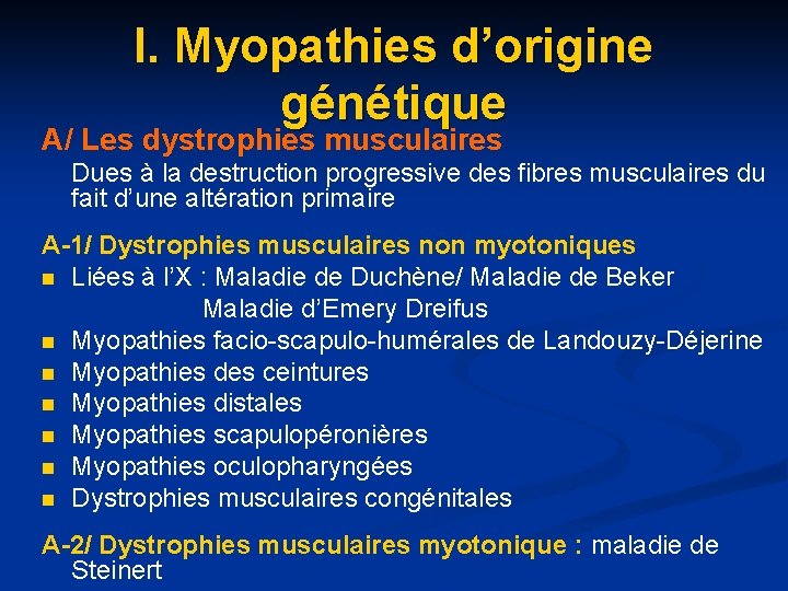 I. Myopathies d’origine génétique A/ Les dystrophies musculaires Dues à la destruction progressive des