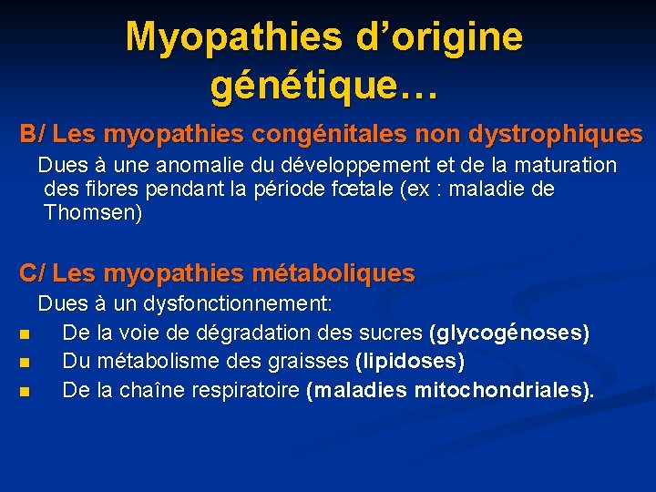 Myopathies d’origine génétique… B/ Les myopathies congénitales non dystrophiques Dues à une anomalie du