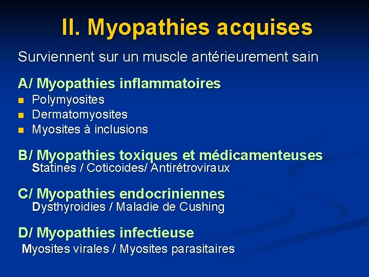 II. Myopathies acquises Surviennent sur un muscle antérieurement sain A/ Myopathies inflammatoires n n