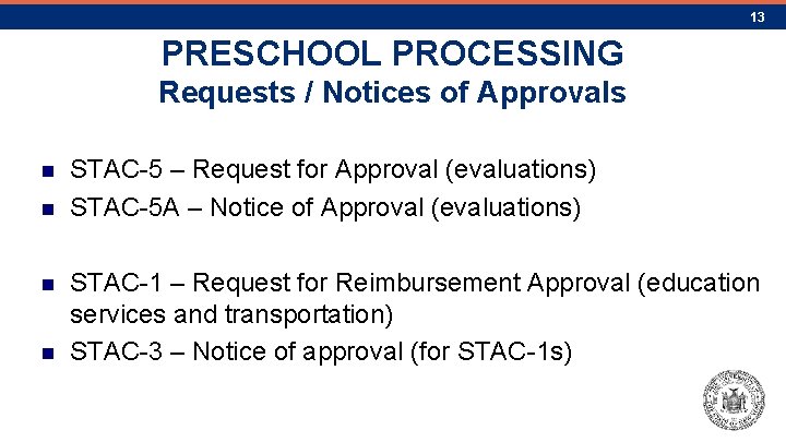 13 PRESCHOOL PROCESSING Requests / Notices of Approvals n n STAC-5 – Request for