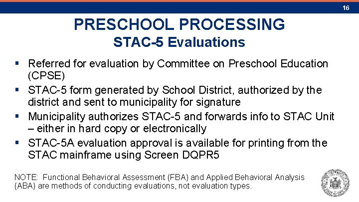 16 PRESCHOOL PROCESSING STAC-5 Evaluations § Referred for evaluation by Committee on Preschool Education