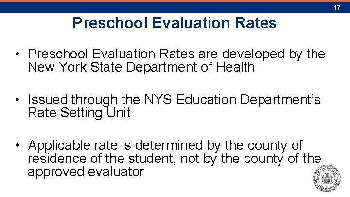 17 Preschool Evaluation Rates • Preschool Evaluation Rates are developed by the New York