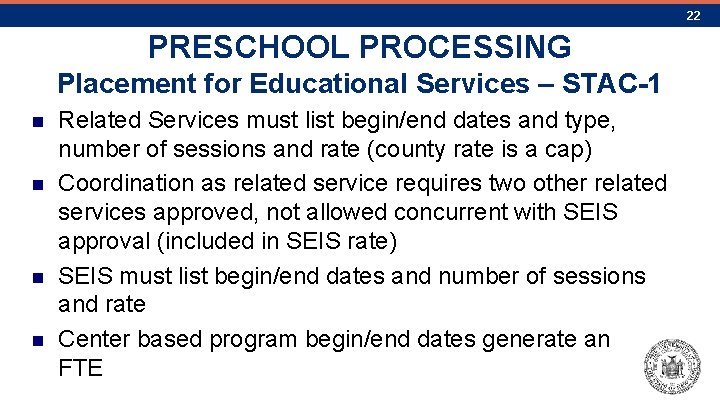 22 PRESCHOOL PROCESSING Placement for Educational Services – STAC-1 n n Related Services must