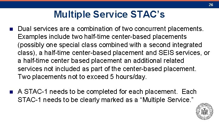 26 Multiple Service STAC’s n Dual services are a combination of two concurrent placements.