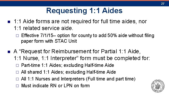 27 Requesting 1: 1 Aides n 1: 1 Aide forms are not required for