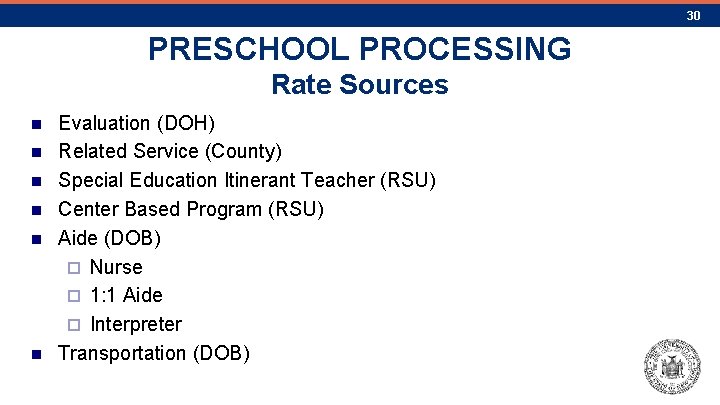 30 PRESCHOOL PROCESSING Rate Sources n n n Evaluation (DOH) Related Service (County) Special