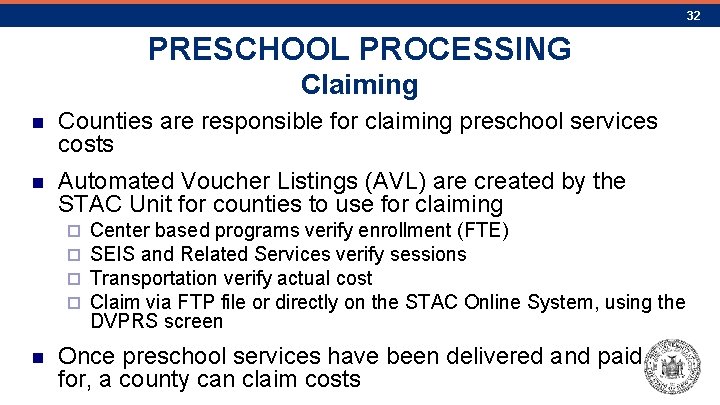 32 PRESCHOOL PROCESSING Claiming n Counties are responsible for claiming preschool services costs n