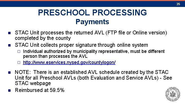 35 PRESCHOOL PROCESSING Payments n n STAC Unit processes the returned AVL (FTP file