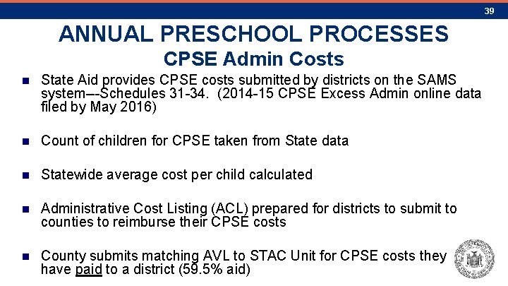 39 ANNUAL PRESCHOOL PROCESSES CPSE Admin Costs n State Aid provides CPSE costs submitted