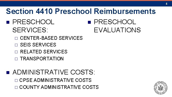 4 Section 4410 Preschool Reimbursements n PRESCHOOL SERVICES: n PRESCHOOL EVALUATIONS CENTER-BASED SERVICES ¨