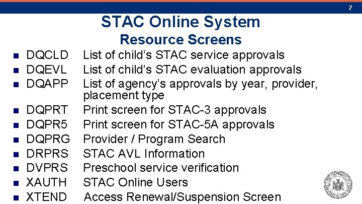 7 STAC Online System Resource Screens n n n n n DQCLD DQEVL DQAPP