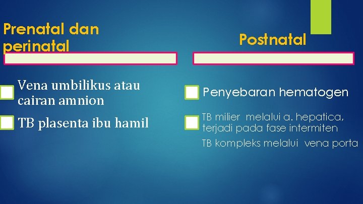 Prenatal dan perinatal Vena umbilikus atau cairan amnion TB plasenta ibu hamil Postnatal Penyebaran