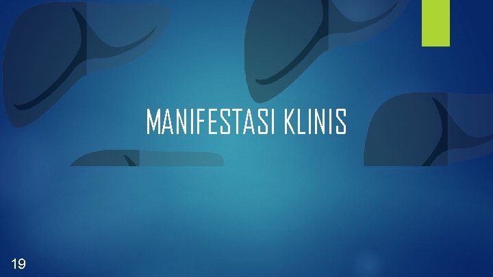 MANIFESTASI KLINIS 19 