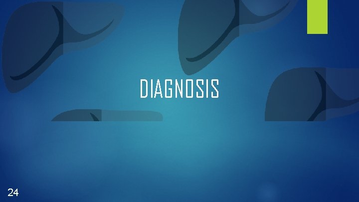 DIAGNOSIS 24 