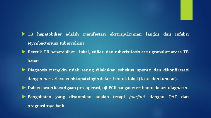  TB hepatobilier adalah manifestasi ekstrapulmoner langka dari infeksi Mycobacterium tuberculosis. Bentuk TB hepatobilier