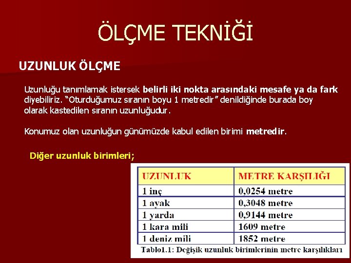 ÖLÇME TEKNİĞİ UZUNLUK ÖLÇME Uzunluğu tanımlamak istersek belirli iki nokta arasındaki mesafe ya da