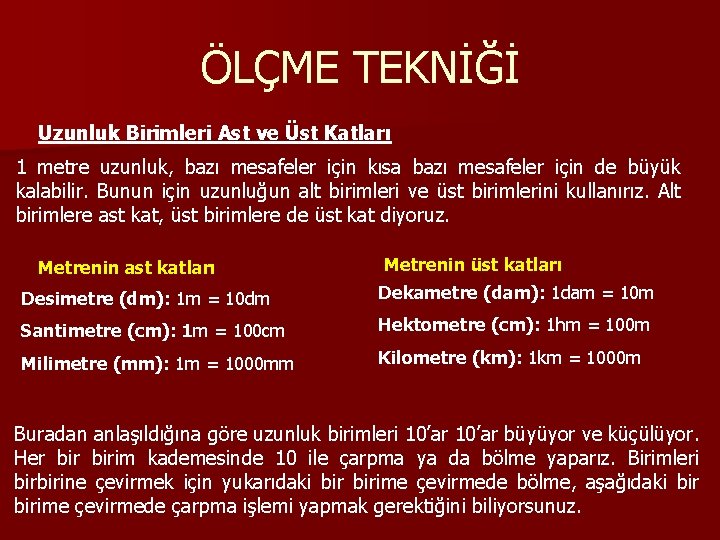 ÖLÇME TEKNİĞİ Uzunluk Birimleri Ast ve Üst Katları 1 metre uzunluk, bazı mesafeler için ÖLÇME TEKNİĞİ Uzunluk Birimleri Ast ve Üst Katları 1 metre uzunluk, bazı mesafeler için