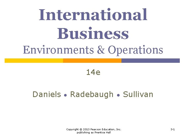 International Business Environments & Operations 14 e Daniels ● Radebaugh ● Copyright © 2013