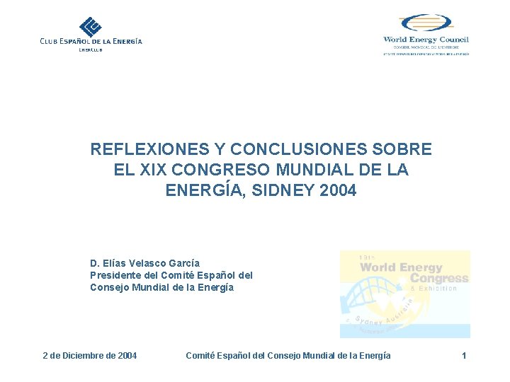 REFLEXIONES Y CONCLUSIONES SOBRE EL XIX CONGRESO MUNDIAL DE LA ENERGÍA, SIDNEY 2004 D.