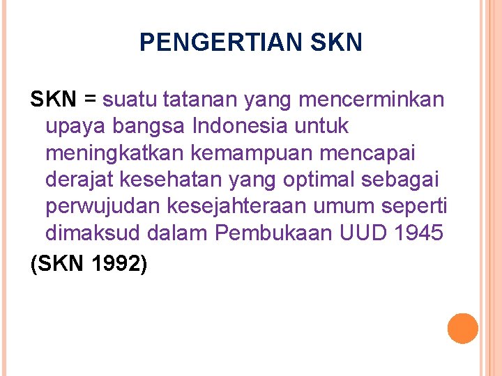 PENGERTIAN SKN = suatu tatanan yang mencerminkan upaya bangsa Indonesia untuk meningkatkan kemampuan mencapai