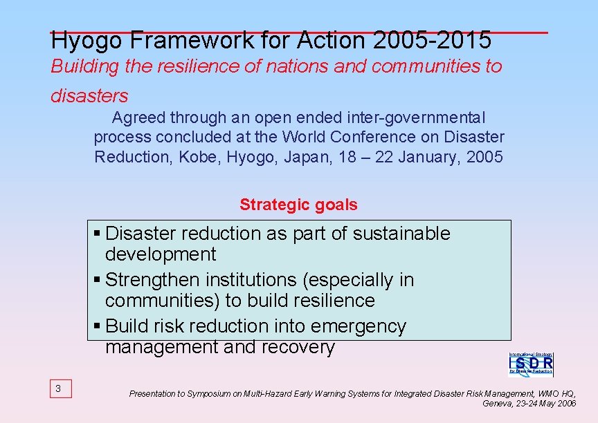 Hyogo Framework for Action 2005 -2015 Building the resilience of nations and communities to