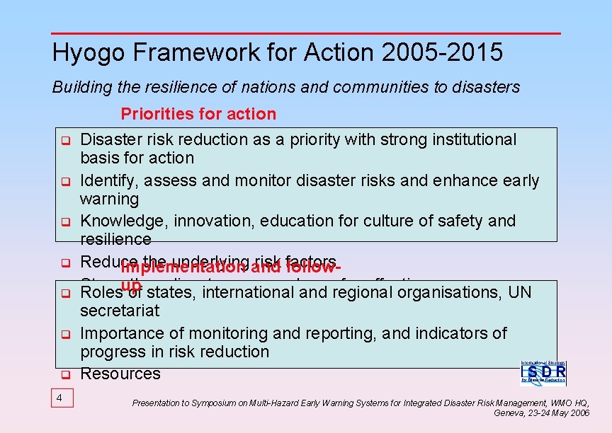 Hyogo Framework for Action 2005 -2015 Building the resilience of nations and communities to