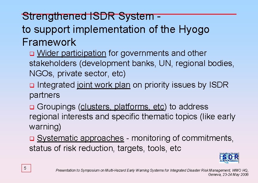 Strengthened ISDR System to support implementation of the Hyogo Framework Wider participation for governments
