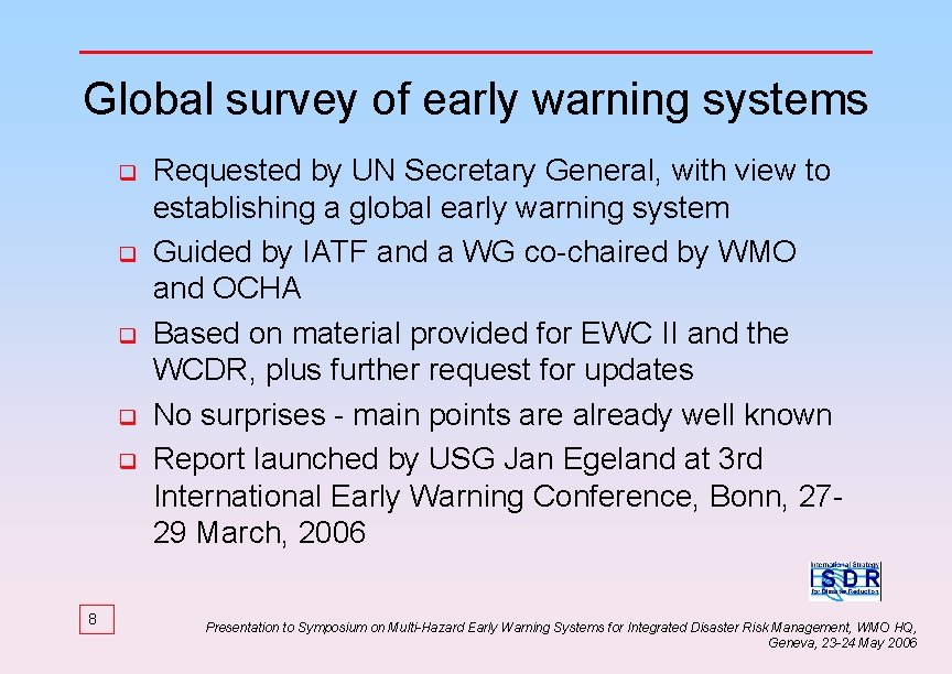 Global survey of early warning systems q q q 8 Requested by UN Secretary
