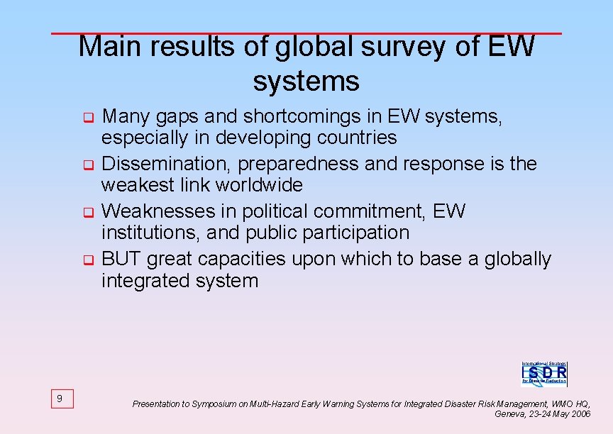 Main results of global survey of EW systems q q 9 Many gaps and