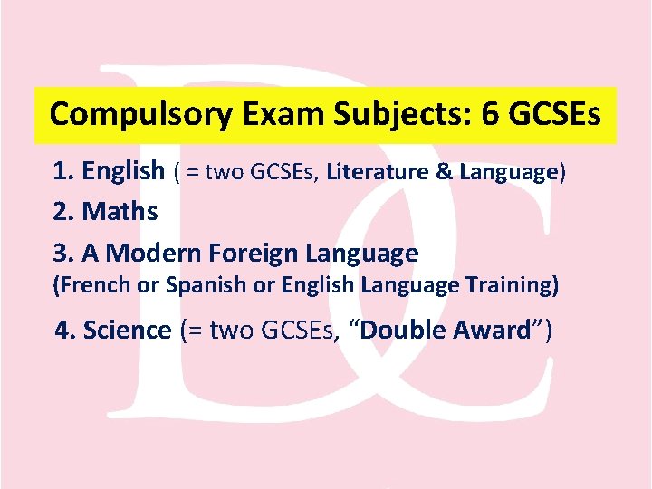 Compulsory Exam Subjects: 6 GCSEs 1. English ( = two GCSEs, Literature & Language)