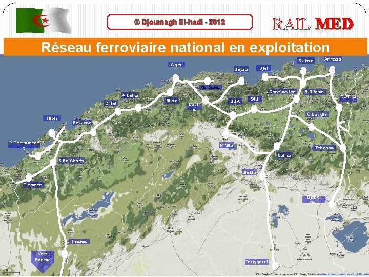 RAIL MED © Djoumagh El-hadi - 2012 Réseau ferroviaire national en exploitation Jijel Béjaia