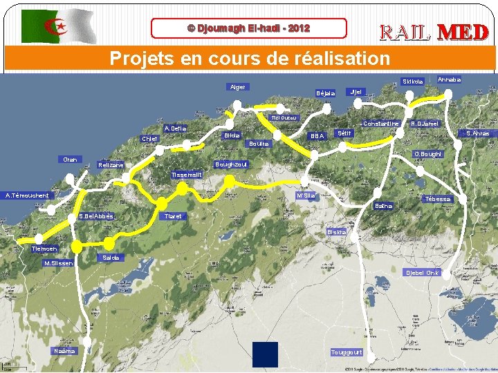 RAIL MED © Djoumagh El-hadi - 2012 Projets en cours de réalisation Skikda Alger