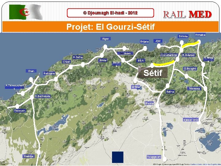 RAIL MED © Djoumagh El-hadi - 2012 Projet: El Gourzi-Sétif Alger Béjaia Jijel Tizi