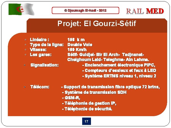 © Djoumagh El-hadi - 2012 RAIL MED Projet: El Gourzi-Sétif Linéaire : 108 k