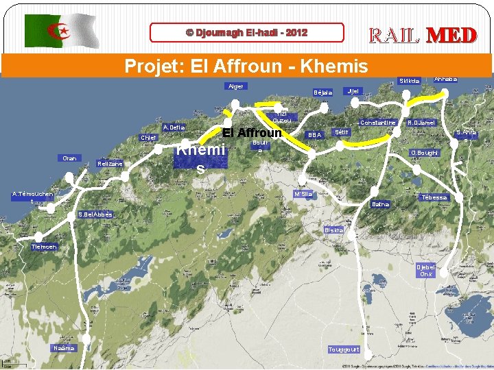 RAIL MED © Djoumagh El-hadi - 2012 Projet: El Affroun - Khemis Skikda Alger