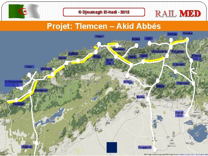 RAIL MED © Djoumagh El-hadi - 2012 Projet: Tlemcen – Akid Abbés Skikda Alger