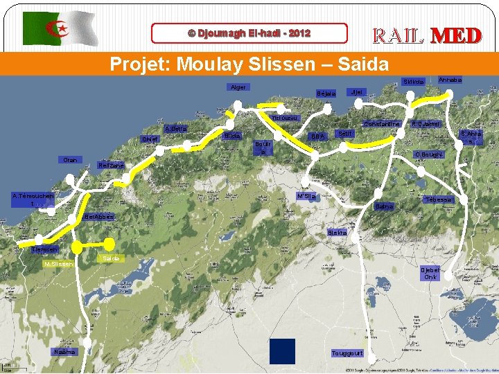 RAIL MED © Djoumagh El-hadi - 2012 Projet: Moulay Slissen – Saida Skikda Alger