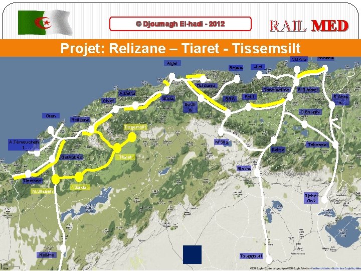 RAIL MED © Djoumagh El-hadi - 2012 Projet: Relizane – Tiaret - Tissemsilt Skikda